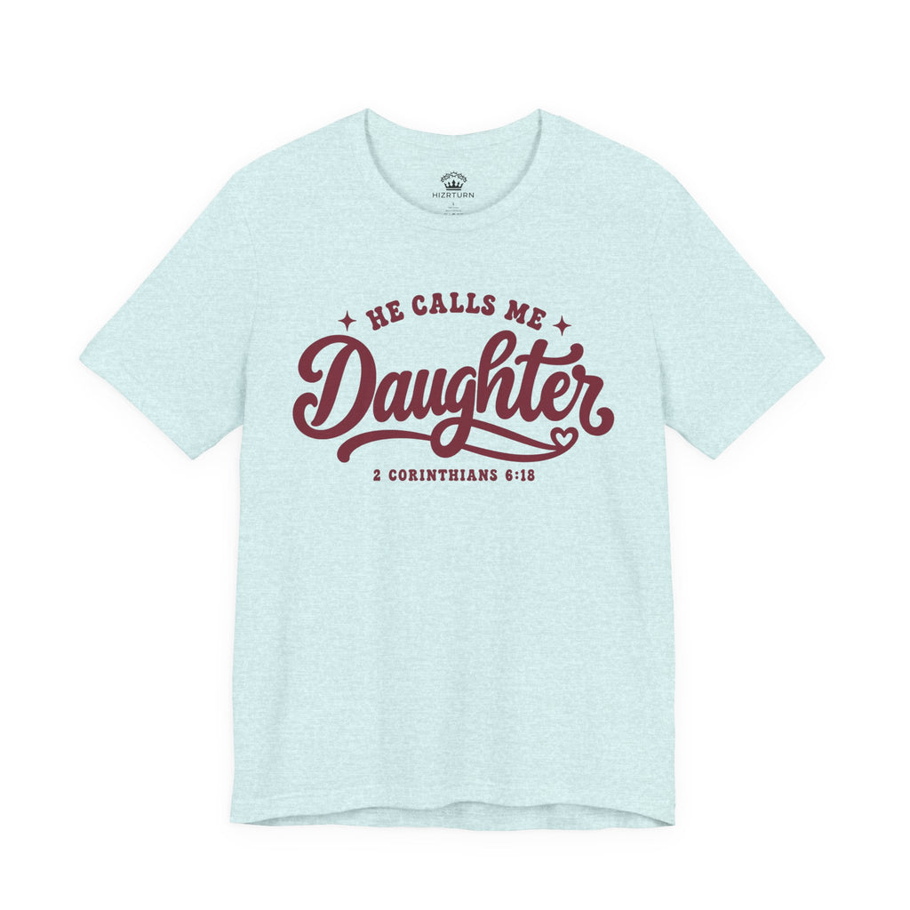 He Calls Me Daughter Tee