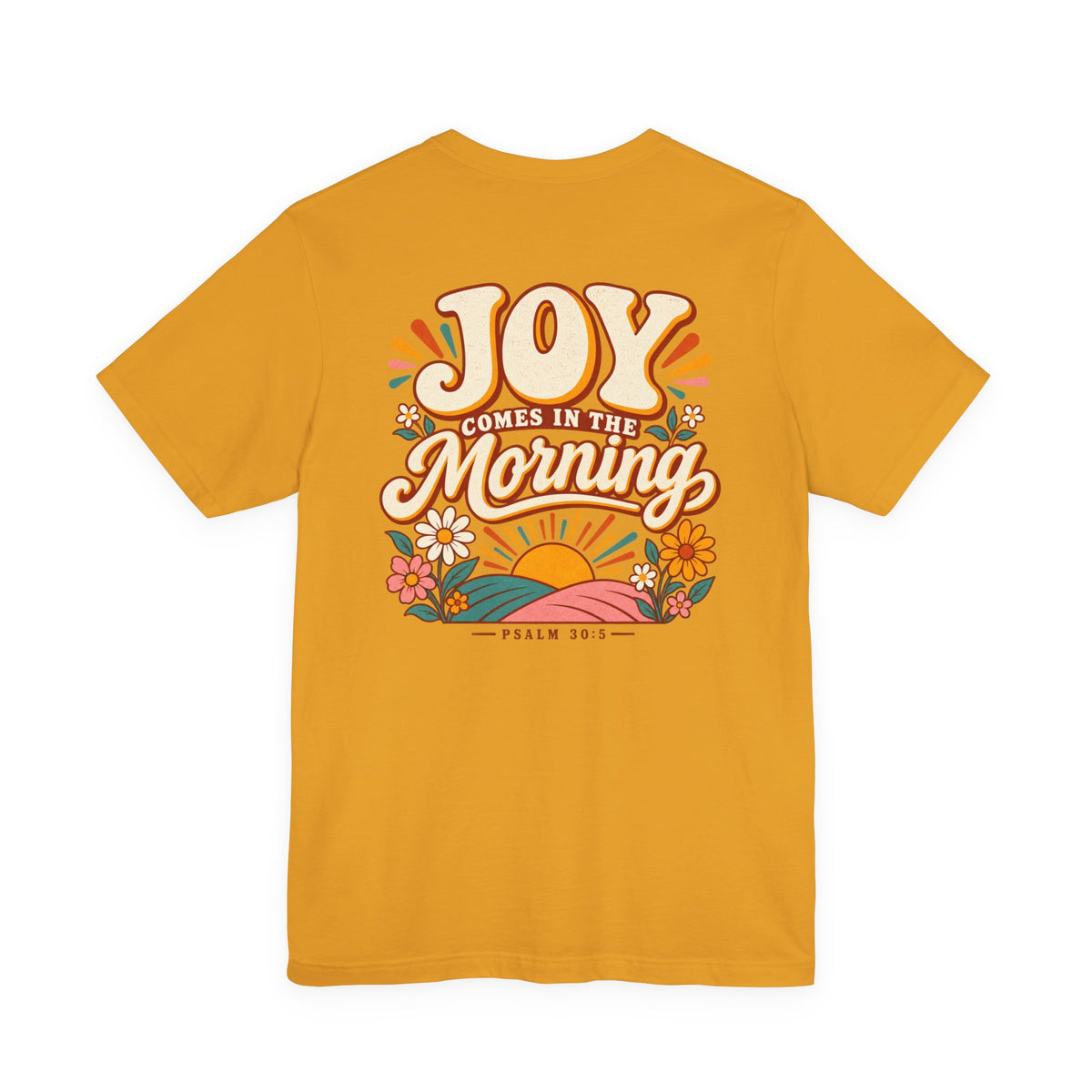 Joy Comes in the Morning Tee