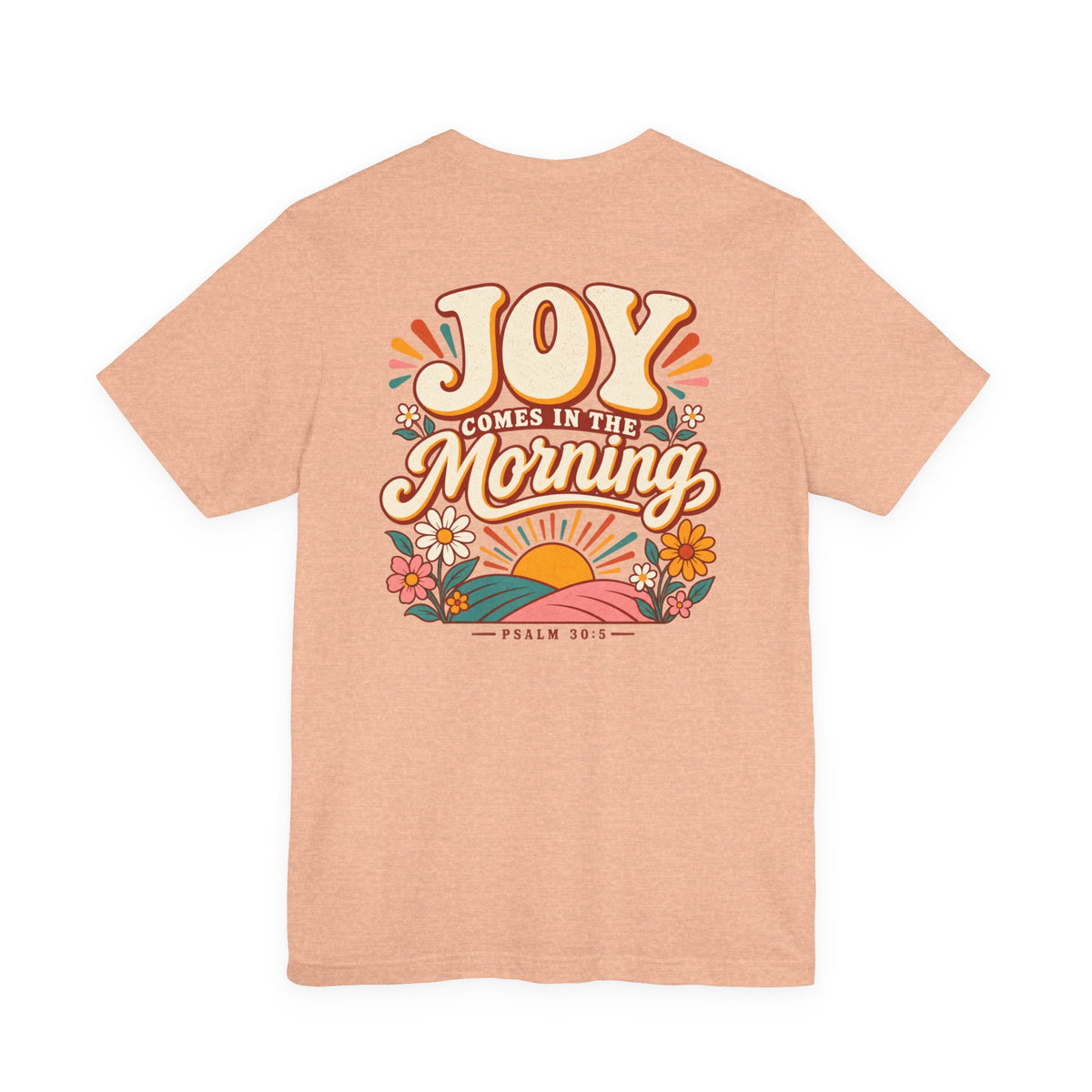 Joy Comes in the Morning Tee