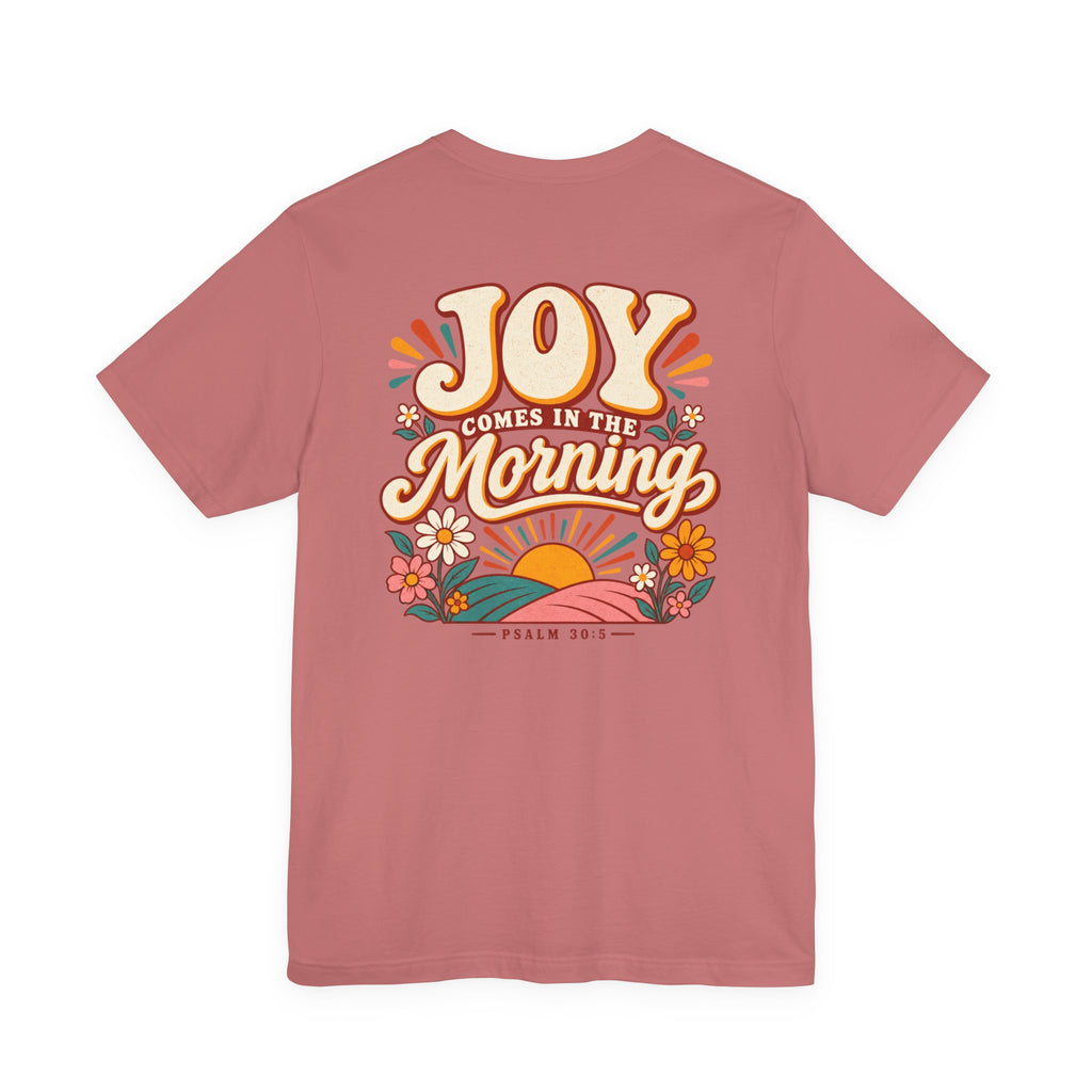 Joy Comes in the Morning Tee