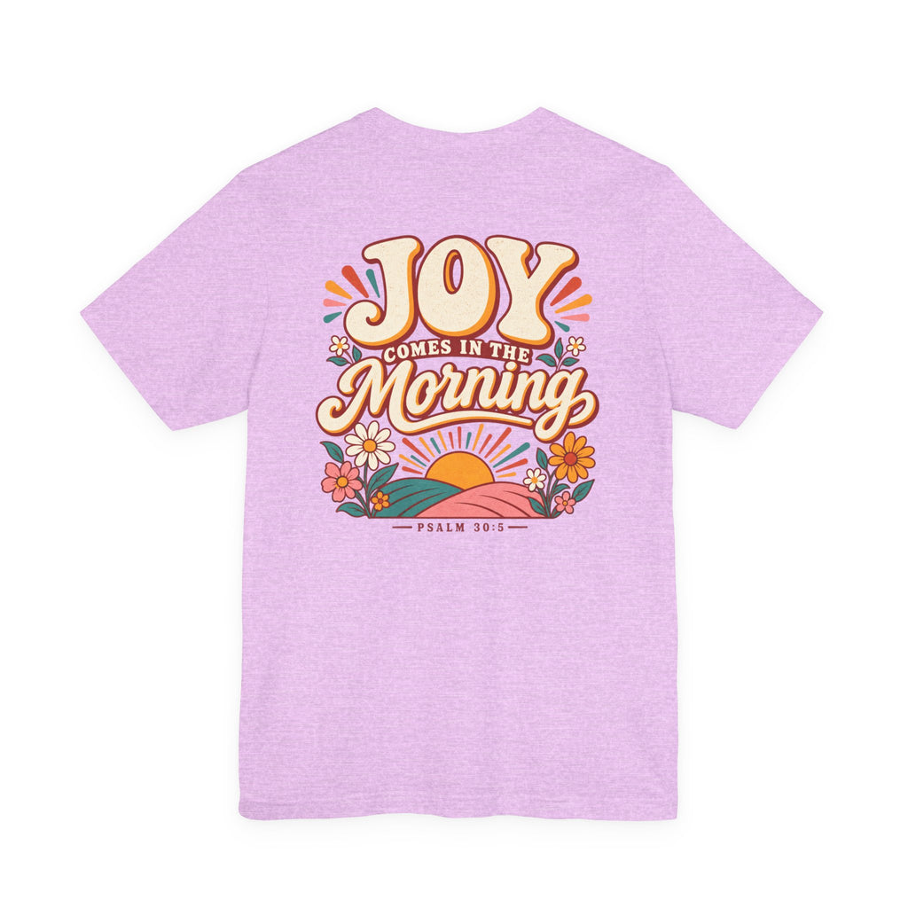 Joy Comes in the Morning Tee
