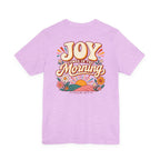 Joy Comes in the Morning Tee
